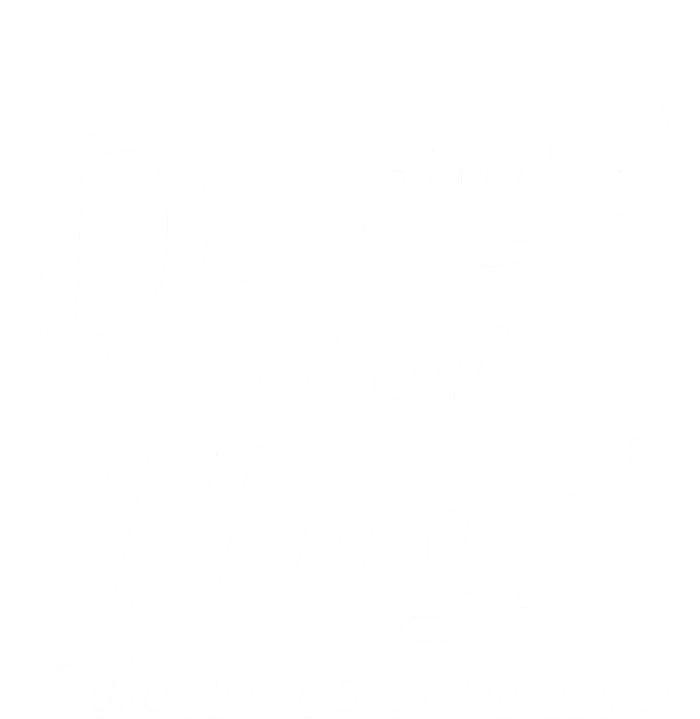 Drugs Not Hugs Don't Touch Me Funny Button