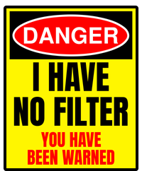 Danger I Have No FIlter T-Shirt