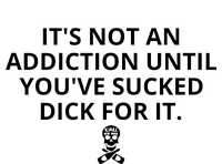 It’s Not An Addiction Until You’ve Sucked Dick For It Shirt (On Front) Urban Pullover Hoodie