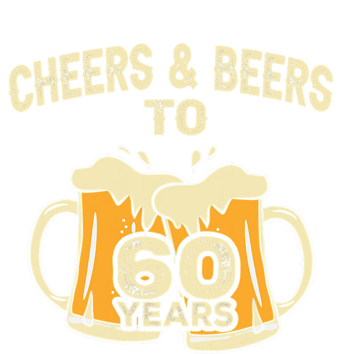 Cheers And Beers To 60 Years Old Birthday 60th Birthday T-Shirt