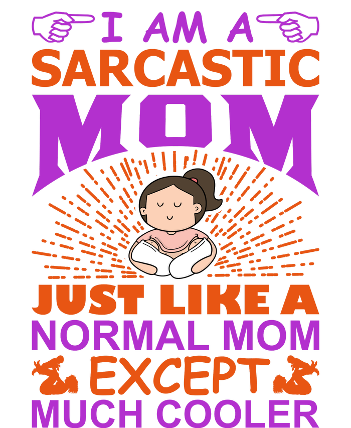 I Am A Sarcastic Mom Just Like A Normal Mom Except Much Cooler Flat Bill Trucker Hat