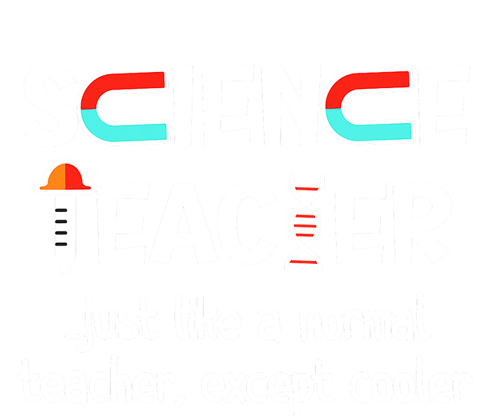 Science Teacher Just Like A Normal Teacher Funny T-Shirt