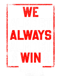 We Almost Always Almost Win Funny Nebraska Football Fans Tall T-Shirt