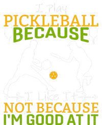 I Play Pickleball Because I Like It Not I'm Good At It Tall T-Shirt