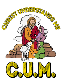 Original Christ Understands Me CUM Tall Sweatshirt