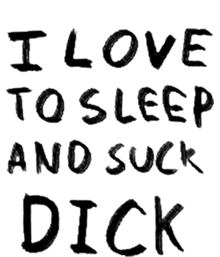 I Love To Sleep And Suck Dick Sweatshirt