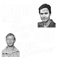 Choke Me Like Bundy Eat Me Like Dahmer Tote Bag