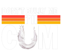 Don't Bully Me I'll Cum Retro Anti Bullying T-Shirt