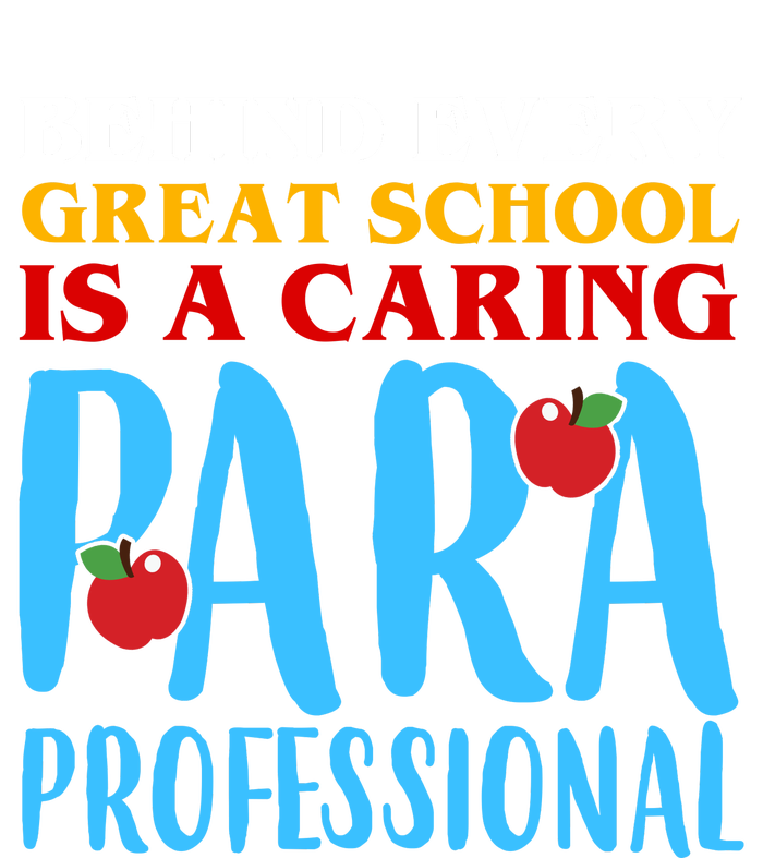 Behind Every Great School Is A Caring Para Professional Gift For Teacher T-Shirt