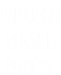 Who Ate All The Pussy Funny Sarcastic Popular Trendy Quote Poster