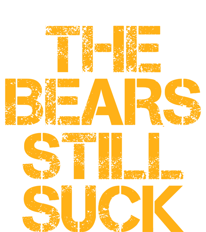 The Bears Still Suck Green Bay T-Shirt