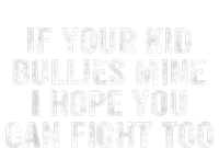 If Your Kidd Bullies Mine I Hope You Can Fight Too Infant Baby Jersey Bodysuit