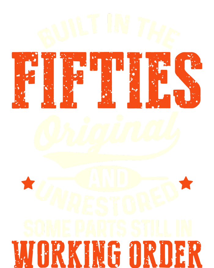 Cute Funny Built In The Fifties Original And Unrestored Funny Birthday T-Shirt