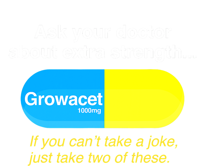 Funyn Quote Doctor About Extra Strength Growacet T-Shirt