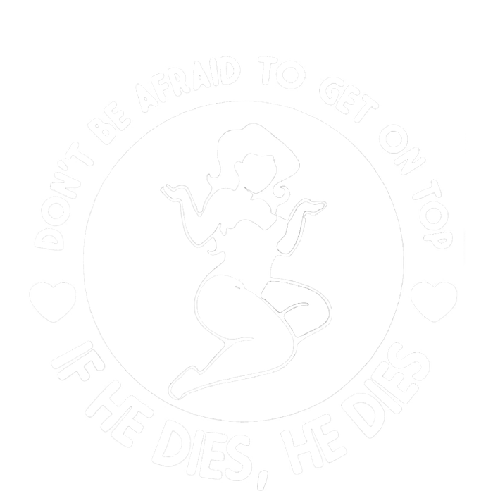 Hey Big Girl Don’t Be Afraid To Get On Top If He Dies Funny Sustainable Beanie