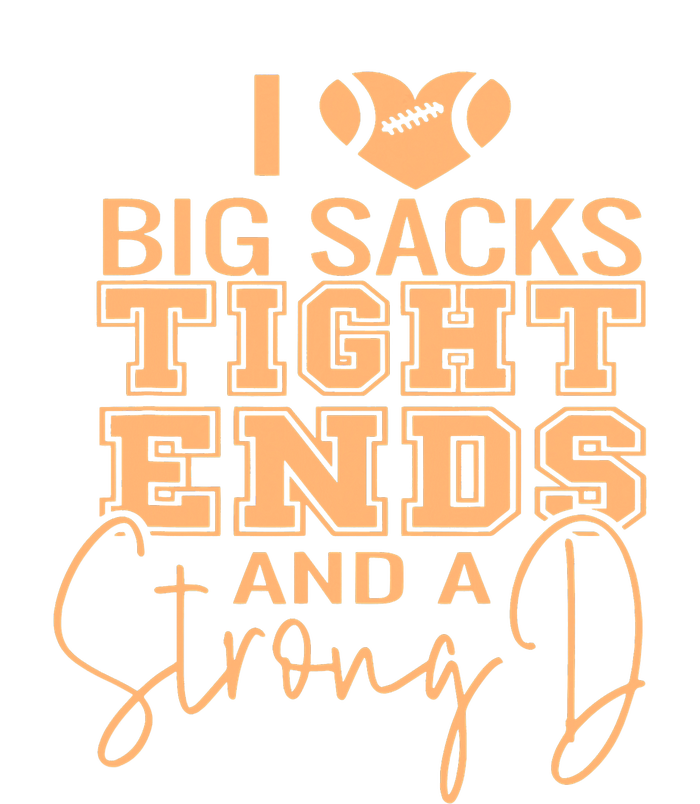 I Love Big Sacks Tight Ends And A Strong Tie-Dye T-Shirt