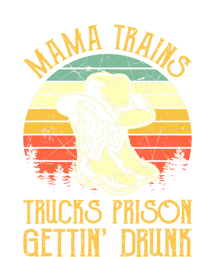 Mama Trains Trucks Prison Getting Drunk Country Music T-Shirt