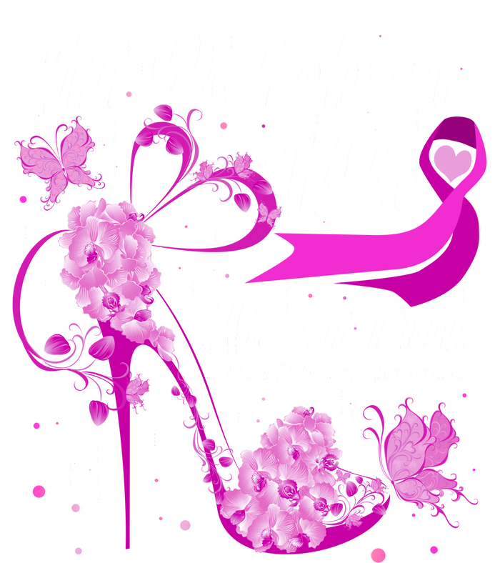 Breast Cancer Awareness In October We Wear Pink Flower High Heels T-Shirt