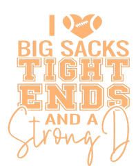 Funny I Love Big Sacks Tight Ends And A Strong D T-Shirt