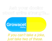 Funny Ask Your Doctor About Extra Strength Growacet T-Shirt