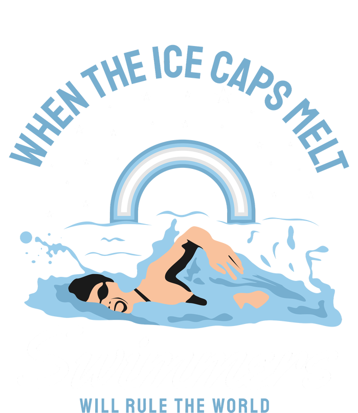 When The Ice Caps Melt Swimmers Will Rule The World Ladies Long Sleeve Shirt