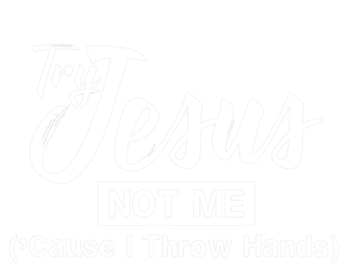 Humor Christian Try Jesus Not Me Cause I ThrTry Jesus Not Me Cause I Throw Hands Toddler Fine Jersey T-Shirt