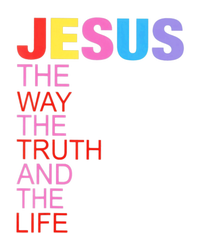 Jesus Is The Way The Truth And The Life T-Shirt