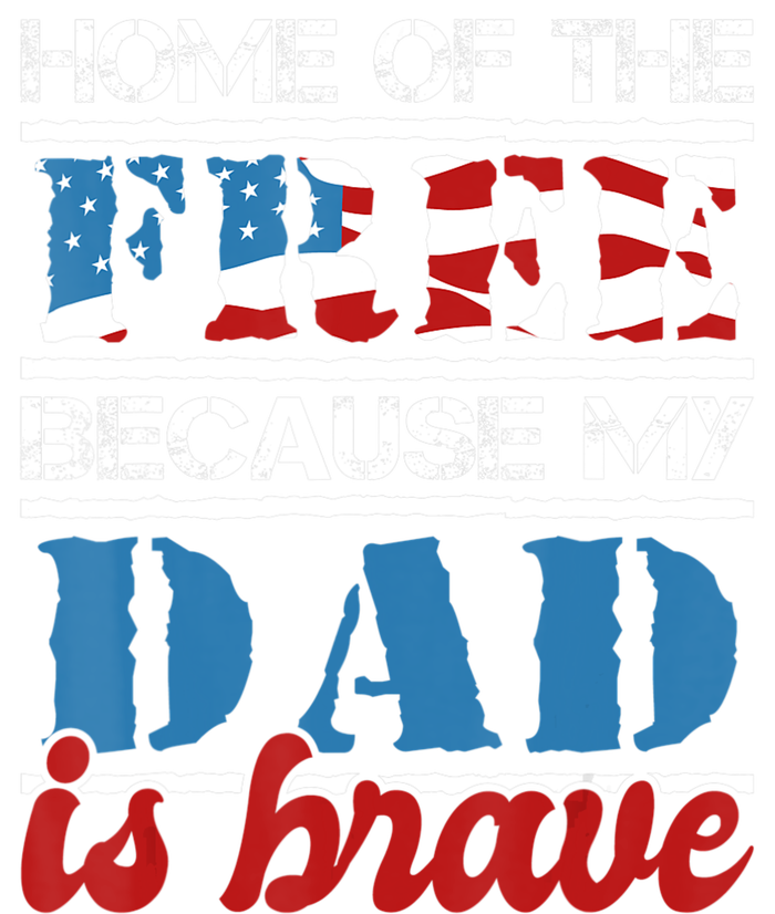 Home Of The Free Because My Dad Is Brave Us Army Veteran T-Shirt