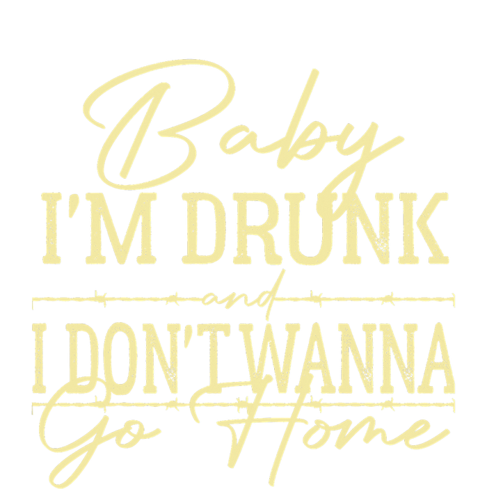 Country Music Baby I'm Drunk And I Don't Wanna Go Home Long Sleeve Shirt