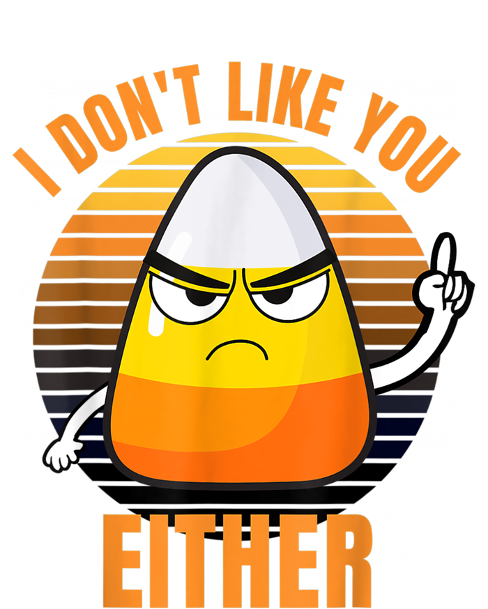 I Don't Like You Either Funny Candy Corn Halloween Womens Funnel Neck Pullover Hood