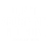 Don't Abuse Me I'll Cum Assholes Live Forever Bumper Sticker