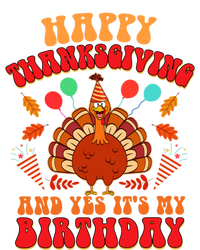 Happy Thanksgiving And Yes It's My Birthday Cute Turkey Day Gift T-Shirt