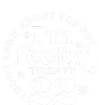 Cute Funny Don't Know About You But I Am Feeling Twenty 22 T-Shirt