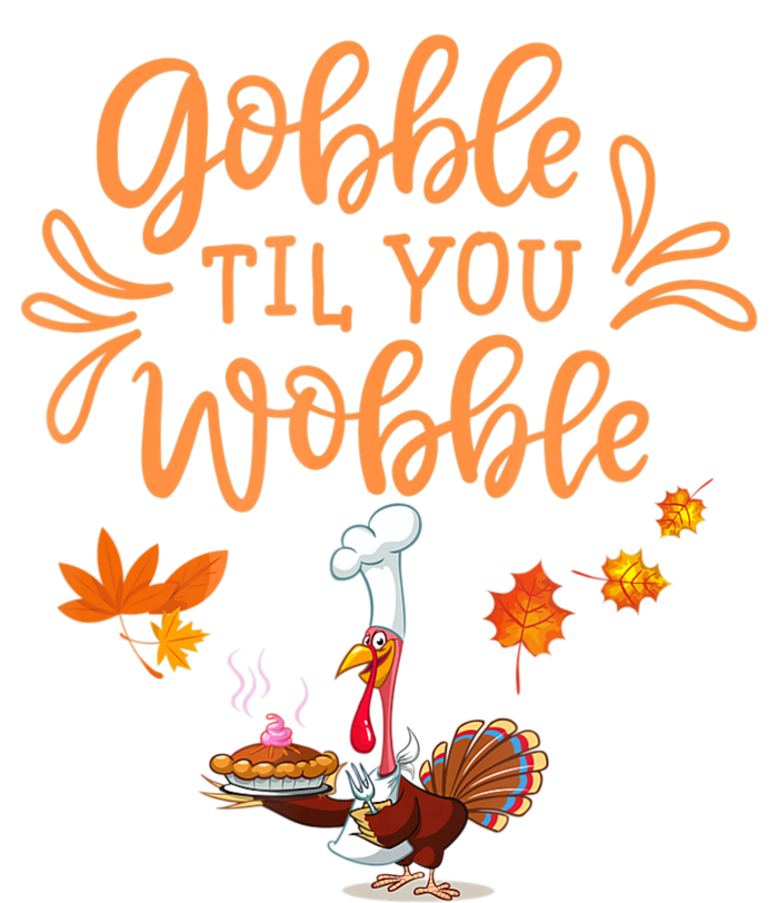 Gobble Til You Wobble Thanksgiving Full Zip Hoodie