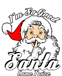 I'm So Good Santa Came Twice Funny Naughty Xmas Gift Premium T-Shirt