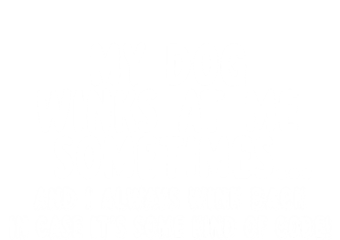 Dog Lover Funny Gift My Dog Winks At Me Sometimes Gift Tall T-Shirt