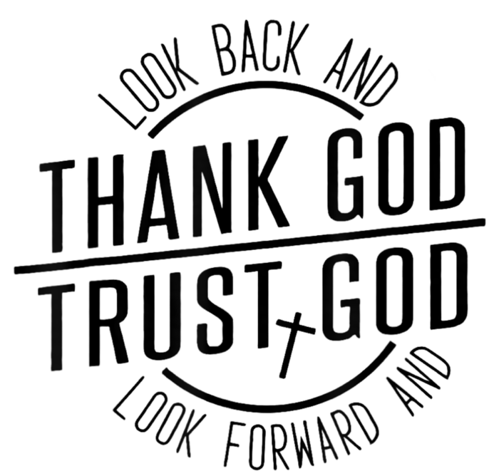 Look Back And Thank God Look Forward And Trust God T-Shirt