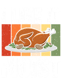 I Like It Moist Thanksgiving Costume Turkey Day Leg Day Gift Toddler Sweatshirt