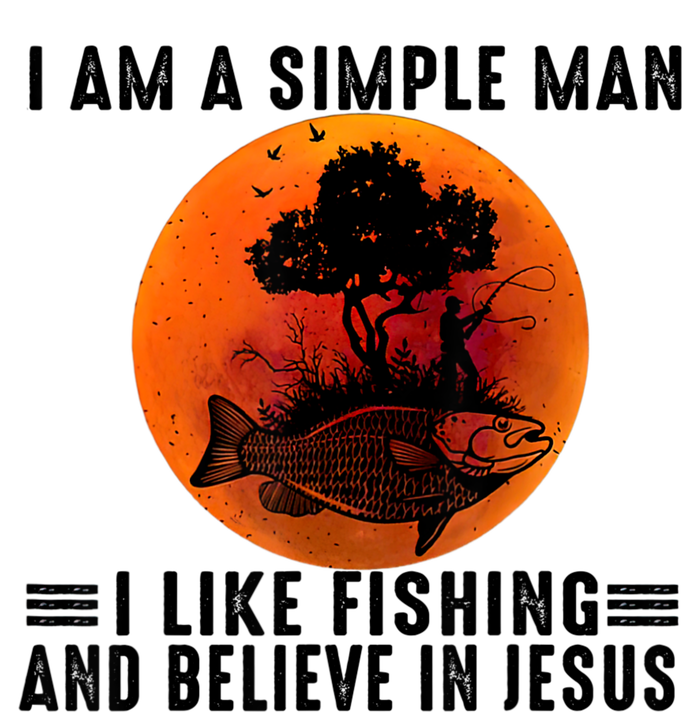 I Am A Simple Man I Like Fishing And Believe In Jesus T-Shirt