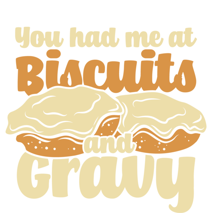 You Had Me At Biscuits And Gravy Meaningful Gift Breakfast Country Food Great T-Shirt