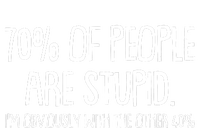 Funny 70 Percent Of People Are Stupid I'm Obviously With The Other 40 Percent Premium T-Shirt