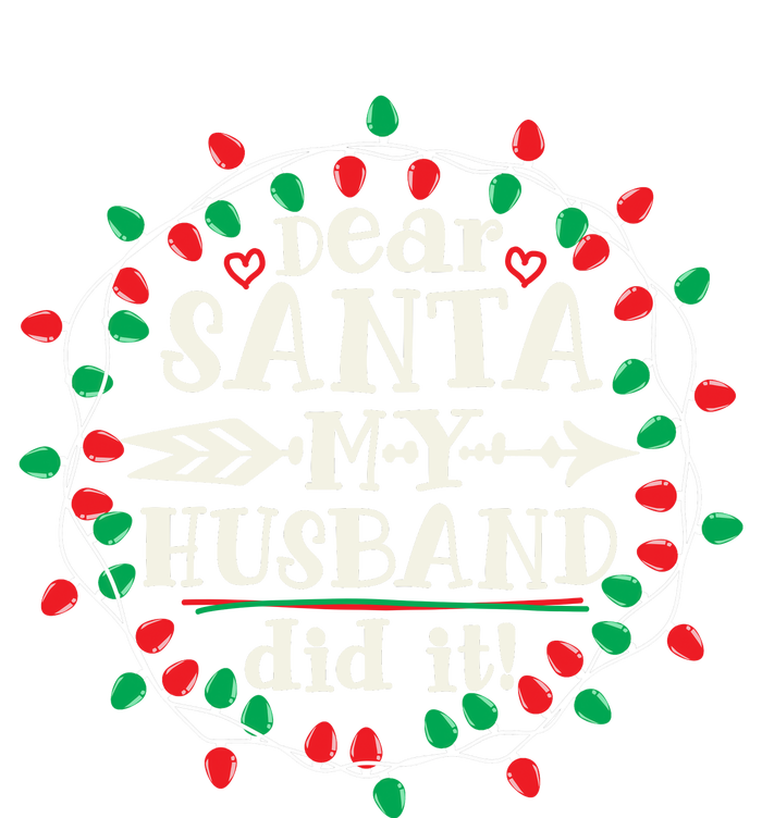 Dear Santa My Husband Did It Funny Christmas Pajama Long Sleeve Shirt