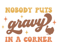 Nobody Puts Gravy In A Corner Funny Thanksgiving Meaningful Gift T-Shirt