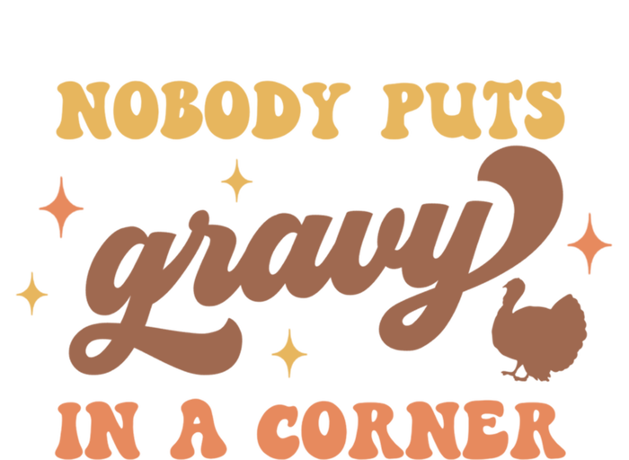 Nobody Puts Gravy In A Corner Funny Thanksgiving Meaningful Gift T-Shirt