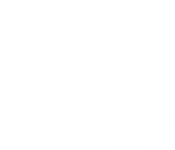 Yes I'm Still Freezing Me 24:7 Funny And Cool Cute Gift Tie-Dye Long Sleeve Shirt