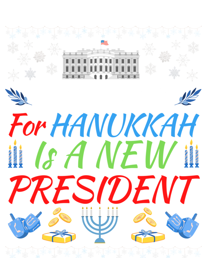 All I Want For Hanukkah Is A New President Fun Xmas Sweater Gift Tall Long Sleeve T-Shirt