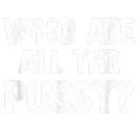 Who Ate All The Pussy Funny Sarcastic Popular Quote Enza Ladies Jersey Colorblock Tee