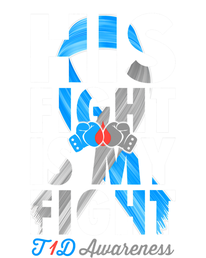 His Fight Is My Fight Type 1 diabetes T1D Diabetes Awareness T-Shirt