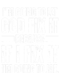 Im Gonna Let God Fix It Because If I Fix It Im Going To Jail Women's Tri-Blend 3/4-Sleeve Raglan Shirt