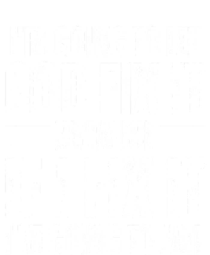 Im Gonna Let God Fix It Because If I Fix It Im Going To Jail Women's Tri-Blend 3/4-Sleeve Raglan Shirt